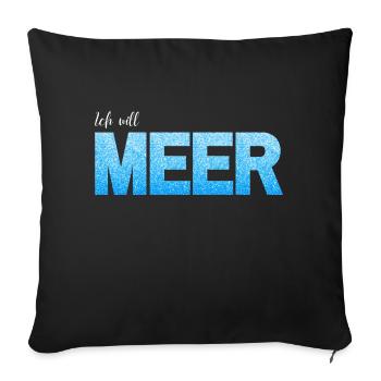 Meer - Ich will Meer - Sofakissen mit Füllung 45 x 45 cm - Schwarz - Vorne