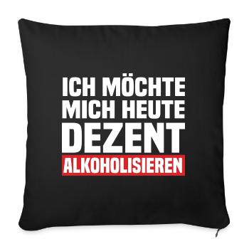 Ich Möchte Mich Heute Dezent Alkoholisieren - Sofakissen mit Füllung 45 x 45 cm - Schwarz - Vorne