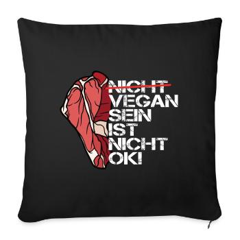 Vegan Sein Ist Nicht Ok! Anti Vegan - Sofakissen mit Füllung 45 x 45 cm - Schwarz - Vorne