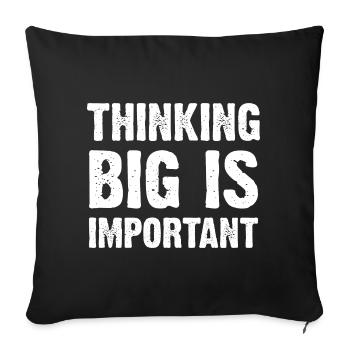 Thinking Big Is Important - Sofa pillow with filling 45cm x 45cm - black - Front