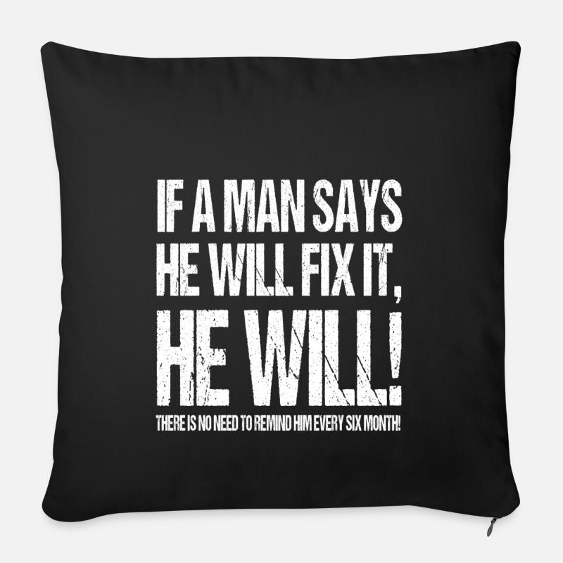 IF A MAN SAYS HE WILL FIX IT HE WILL! - Sofakissen mit Füllung 45 x 45 cm - Schwarz