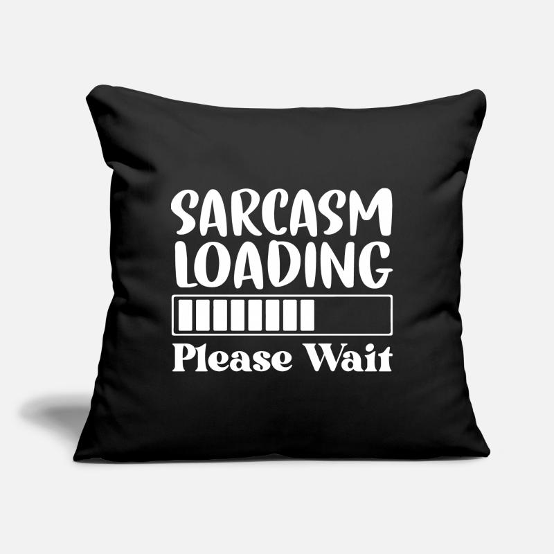 Sarcasm Loading Please Wait Sofa pillow with filling 45cm x 45cm