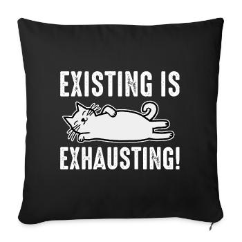 Existing Is Exhausting - Sofa pillow with filling 45cm x 45cm - black - Front