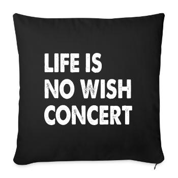 Life Is No Wish Concert - Sofa pillow with filling 45cm x 45cm - black - Front
