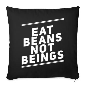 Eat Beans Not Beings - Sofa pillow with filling 45cm x 45cm - black - Front