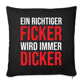 Ein richtiger Ficker wird immer dicker Proll Shirt - Sofakissen mit Füllung 45 x 45 cm - Schwarz - Vorne