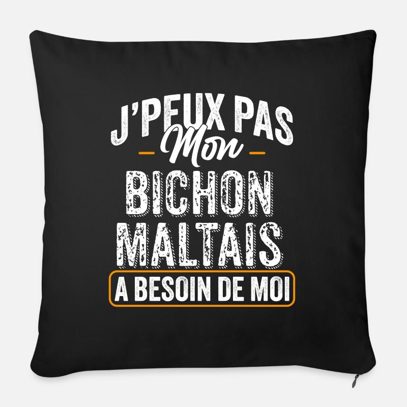 J'Peux Pas Mon Bichon Maltais A Besoin De Moi - Coussin et housse de 45 x 45 cm - noir