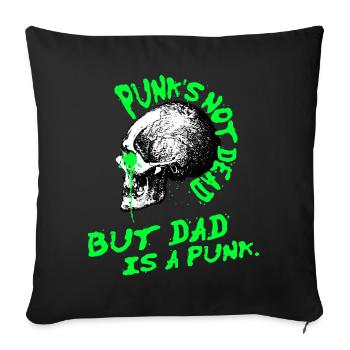 Punk is not dead, but dad is a punk. - Sofakissen mit Füllung 45 x 45 cm - Schwarz - Vorne