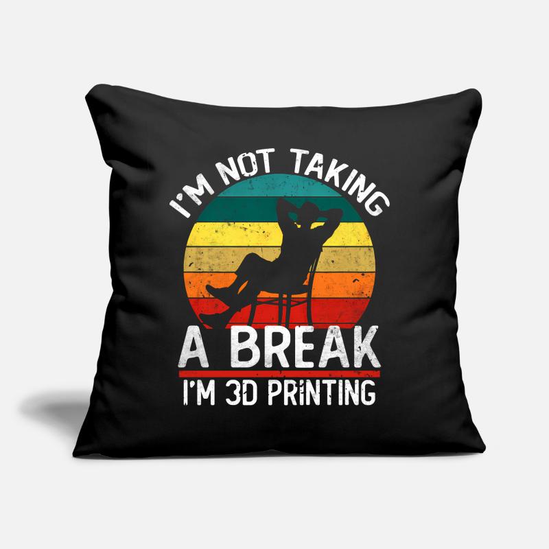 Je ne fais pas de pause, je fais de l’impression 3D, c’est drôle. Coussin et housse de 45 x 45 cm