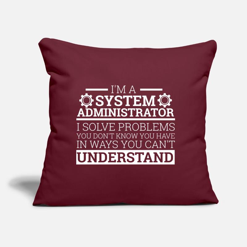 « I’m a System Administrator I solve problems"Admin Coussin et housse de 45 x 45 cm