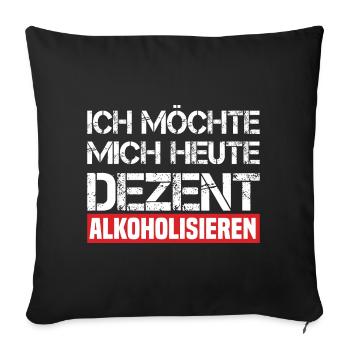 Ich Möchte Mich Heute Dezent Alkoholisieren - Sofakissen mit Füllung 45 x 45 cm - Schwarz - Vorne