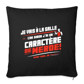 Je vais à la salle sinon j’ai un caractère de - Coussin et housse de 45 x 45 cm - noir - Devant