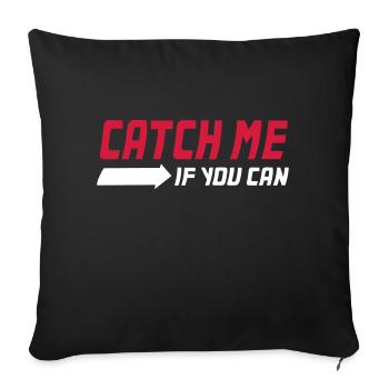 Catch me if you can - Attrape-moi - Coussin et housse de 45 x 45 cm - noir - Devant