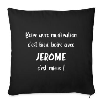 Boire avec Jerome c'est mieux - Coussin et housse de 45 x 45 cm - noir - Devant
