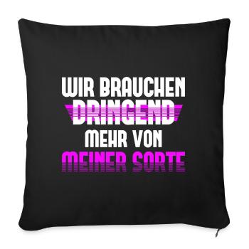 Wir Brauchen Dringend Mehr von Meiner Sorte - Sofakissen mit Füllung 45 x 45 cm - Schwarz - Vorne