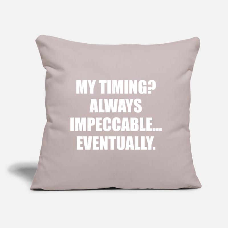 My Timing Always Impeccable Eventually Sofa pillow with filling 45cm x 45cm