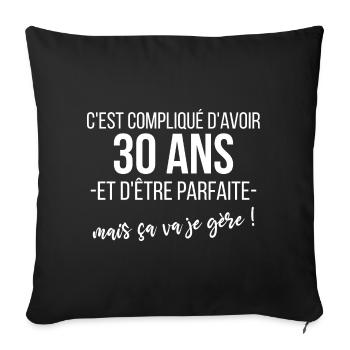 cadeau anniversaire 30 ans femme être parfaite - Coussin et housse de 45 x 45 cm - noir - Devant