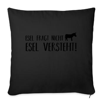 esel fragt nicht esel versteht - Sofakissen mit Füllung 45 x 45 cm - Schwarz - Vorne