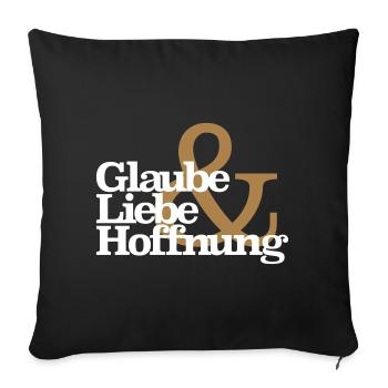 Glaube Liebe Hoffnung Faith Love Hope Gott Jesus - Sofakissen mit Füllung 45 x 45 cm - Schwarz - Vorne