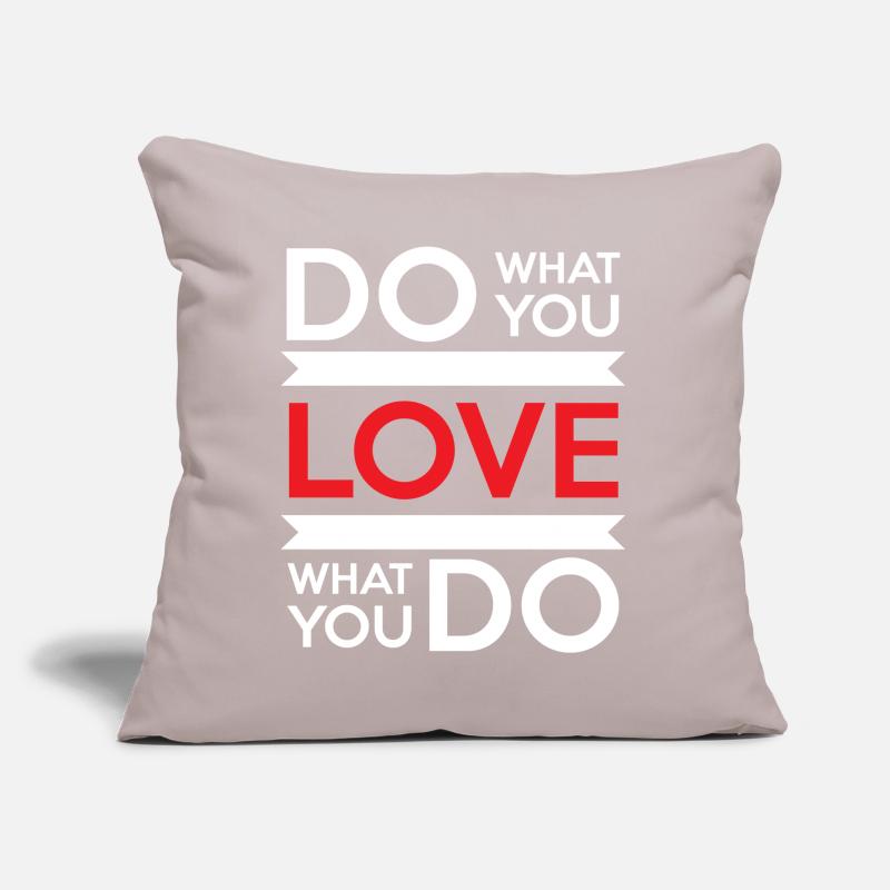 Fais ce que tu aimes, aime ce que tu fais Coussin et housse de 45 x 45 cm