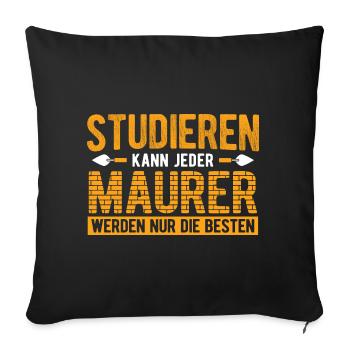 Studieren Kann Jeder Maurer Nur Die Besten Maurer - Sofakissen mit Füllung 45 x 45 cm - Schwarz - Vorne