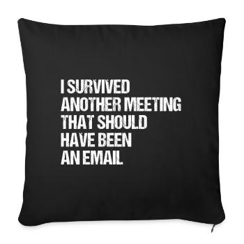 I SURVIVED ANOTHER MEETING Home Office Work - Sofa pillow with filling 45cm x 45cm - black - Front