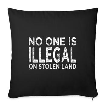 No One Is Illegal On Stolen Land - Illegality - Sofa pillow with filling 45cm x 45cm - black - Front