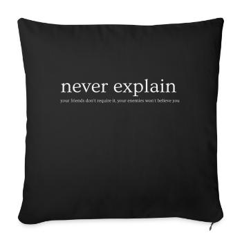 Never Explain - Sofa pillow with filling 45cm x 45cm - black - Front