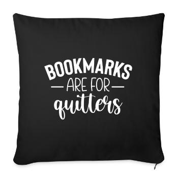 Bookmarks Are For Quitters - Funny saying - Sofa pillow with filling 45cm x 45cm - black - Front