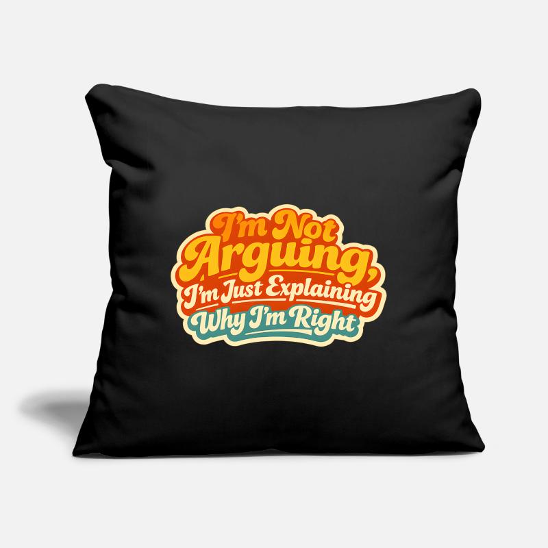 I don't argue Explain why I'm right Sofa pillow with filling 45cm x 45cm