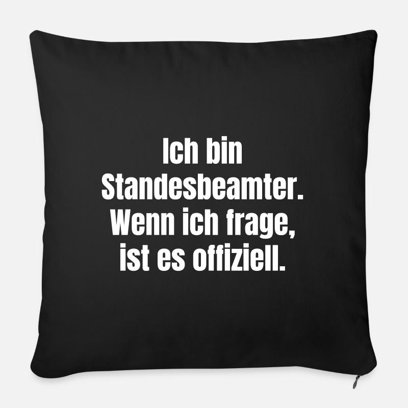 Ich bin Standesbeamter Spruch - Sofakissen mit Füllung 45 x 45 cm - Schwarz