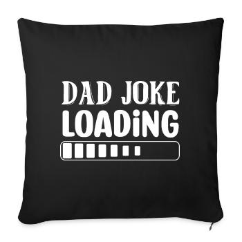 Dad Joke Loading - Sofakissen mit Füllung 45 x 45 cm - Schwarz - Vorne