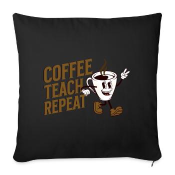 Coffee Teach Repeat - Sofa pillow with filling 45cm x 45cm - black - Front