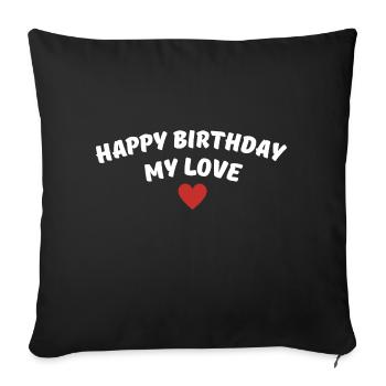 Happy Birthday my love - Sofa pillow with filling 45cm x 45cm - black - Front