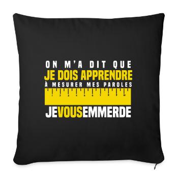 Je vous emmerde mesurer ses paroles humour - Coussin et housse de 45 x 45 cm - noir - Devant