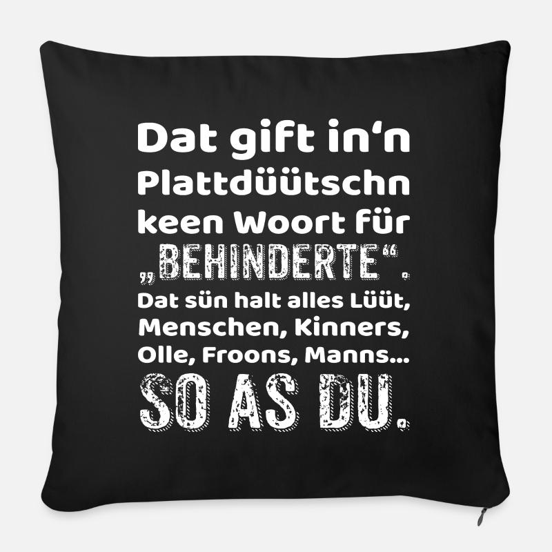 Plattdeutsch Provokation Inklusion - Sofakissen mit Füllung 45 x 45 cm - Schwarz
