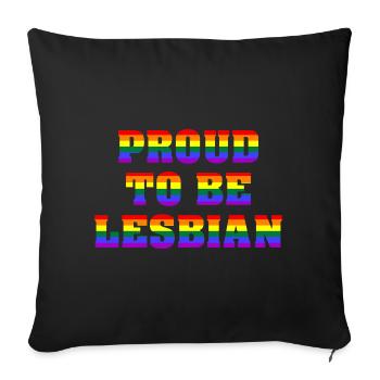 Proud To Be Lesbian - Sofa pillow with filling 45cm x 45cm - black - Front