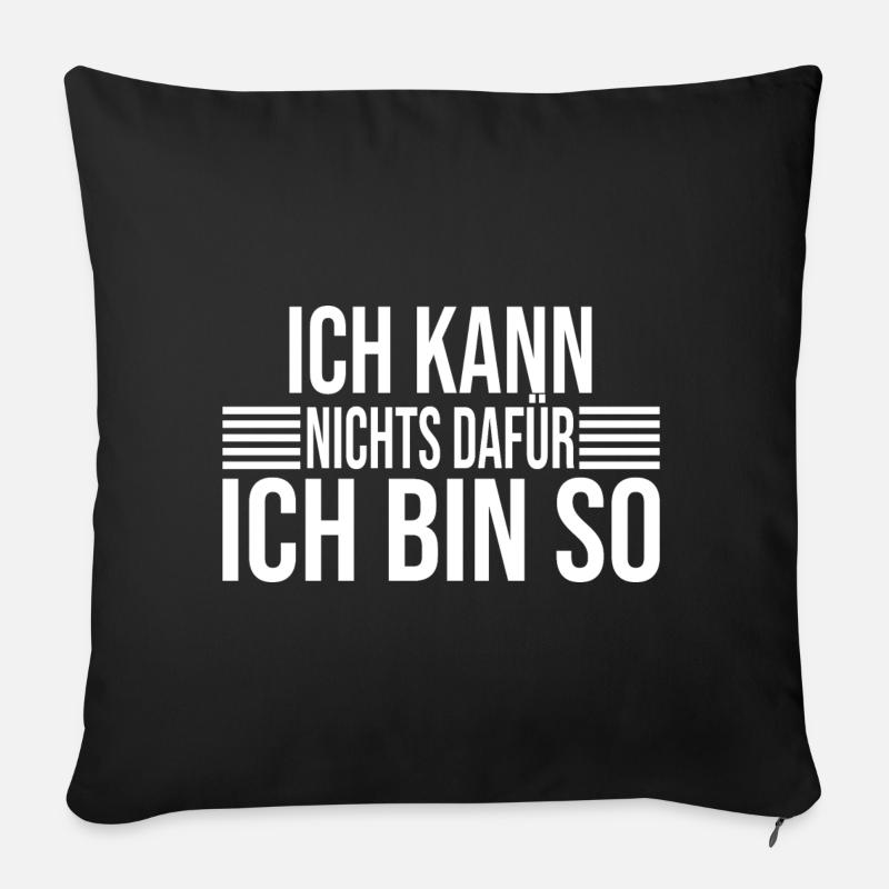 Ich Kann Nichts Dafür Ich Bin So - Lustiger Spruch - Sofakissen mit Füllung 45 x 45 cm - Schwarz