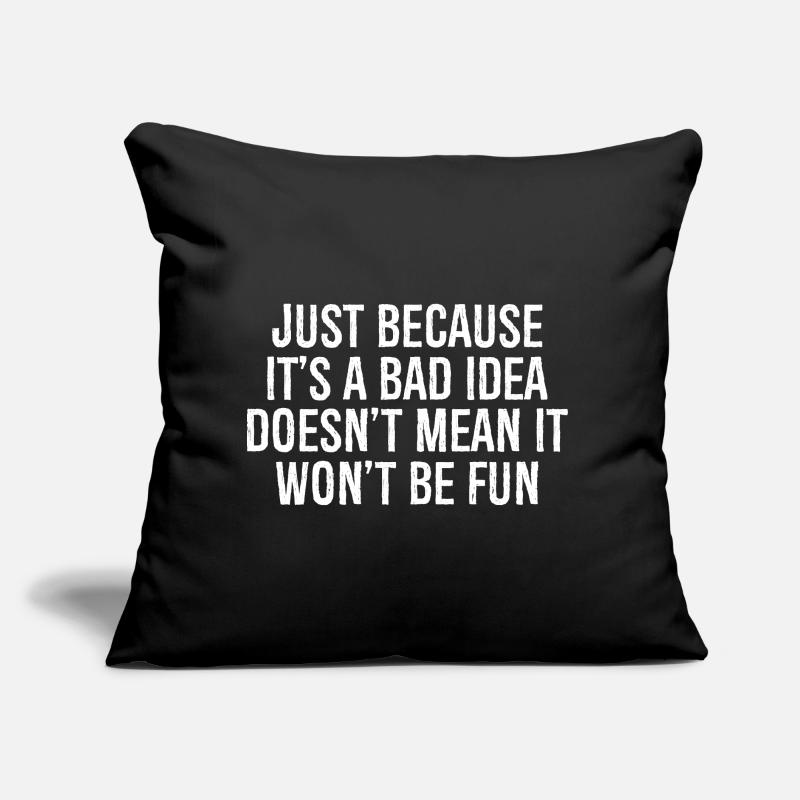 just because it's a bad idea doesn't mean it Sofa pillow with filling 45cm x 45cm