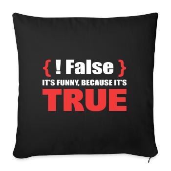 False It's Funny Because It's True Programmierer - Sofakissen mit Füllung 45 x 45 cm - Schwarz - Vorne
