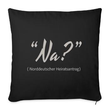 Demande en mariage de l’Allemagne du Nord ? Alors ? - Coussin et housse de 45 x 45 cm - noir - Devant