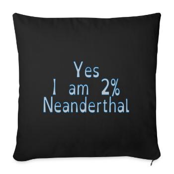 Yes I am 2% Neanderthal - Sofa pillow with filling 45cm x 45cm - black - Front