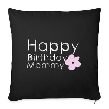 Happy birthday mommy - Sofakissen mit Füllung 45 x 45 cm - Schwarz - Vorne