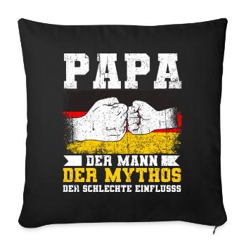 Papa, Der Mann, Der Mythos, Der Schlechte Einfluss - Sofakissen mit Füllung 45 x 45 cm - Schwarz - Vorne