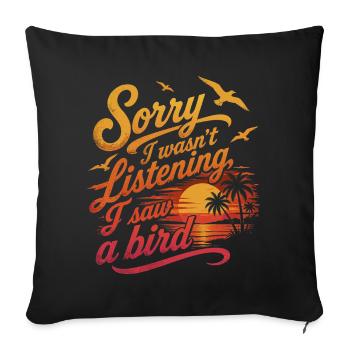Désolé J'ai Vu un Oiseau Humour Ornithologie - Coussin et housse de 45 x 45 cm - noir - Devant