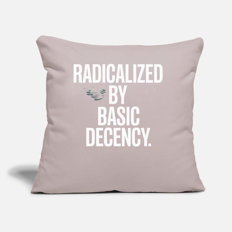 Radicalized By Basic Decency Spruch Protest Sofakissen mit Füllung 45 x 45 cm