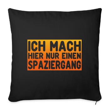 Ich mach hier nur einen Spaziergang - Sofakissen mit Füllung 45 x 45 cm - Schwarz - Vorne