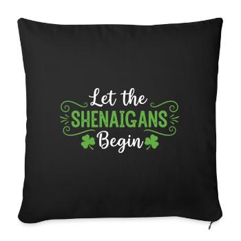 Let the Shenanigans Begin - Sofa pillow with filling 45cm x 45cm - black - Front