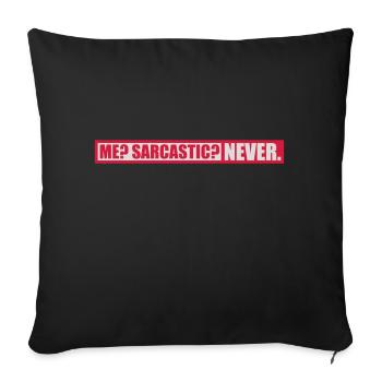me sarcastic never quote - Sofa pillow with filling 45cm x 45cm - black - Front