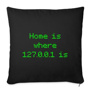 Nerd saying "Home is where 127.0.0.1 is" - green - Sofa pillow with filling 45cm x 45cm - black - Front